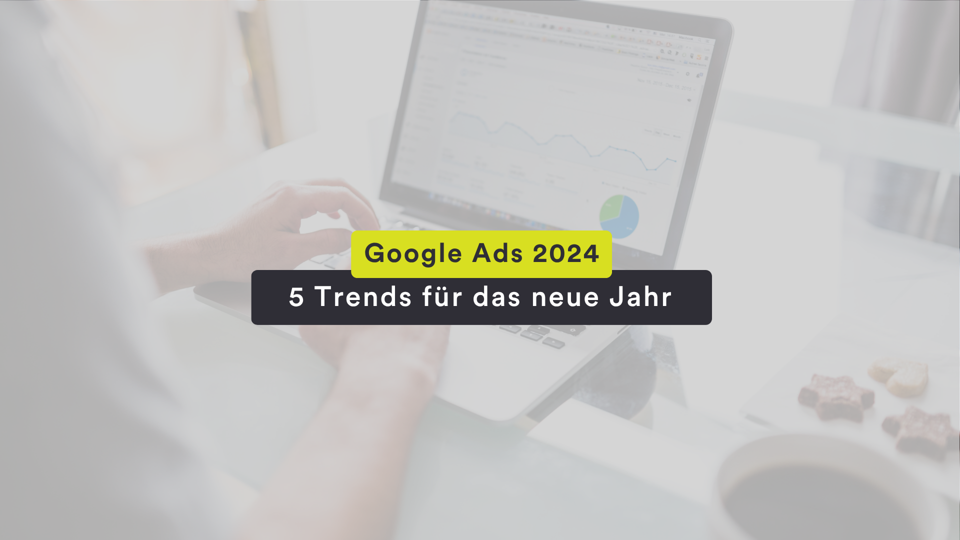 5 Google Ads Trends für 2024
